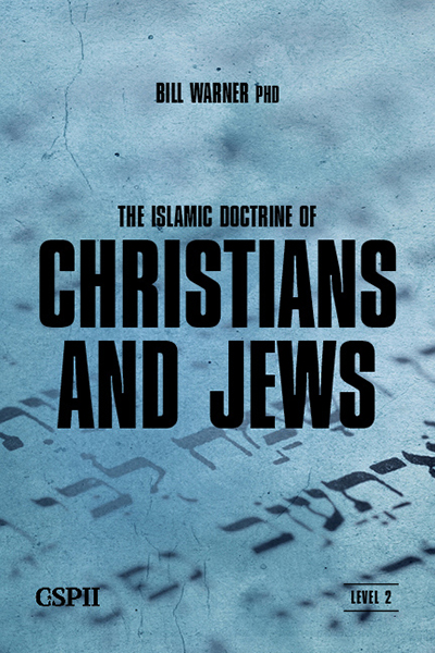 The Islamic Doctrine of Christians and Jews by Bill Warner, Ph.D.