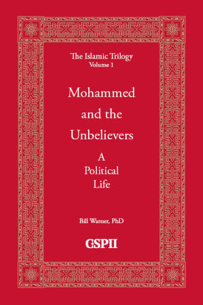 Mohammed and the Unbelievers by Bill Warner, Ph.D.